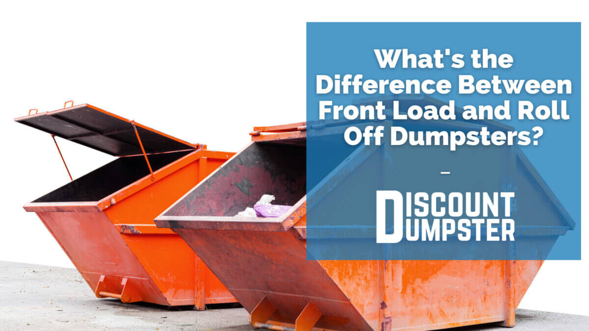 What Are Front Load and Roll Off Dumpsters?