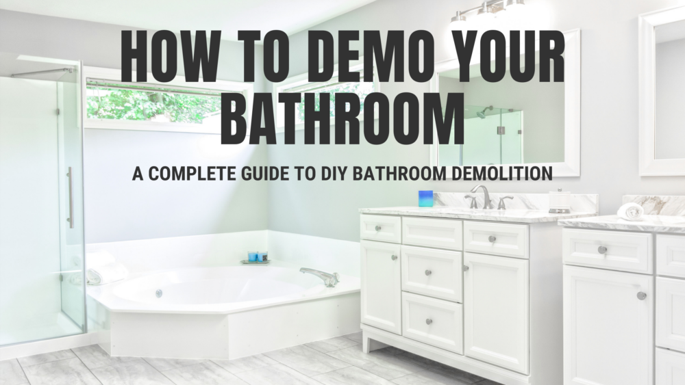 Bathroom Demolition: A Step-by-Step DIY Guide