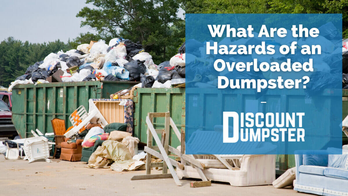 What Are the Hazards of an Overloaded Dumpster?