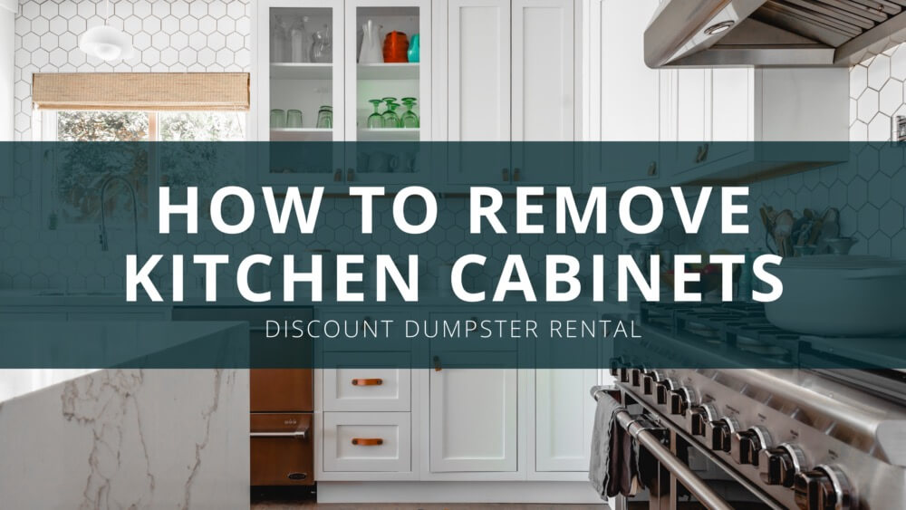 https://discountdumpsterco.com/wp-content/uploads/how-to-remove-kitchen-cabinets-blog-banner-e1635805879962.jpg